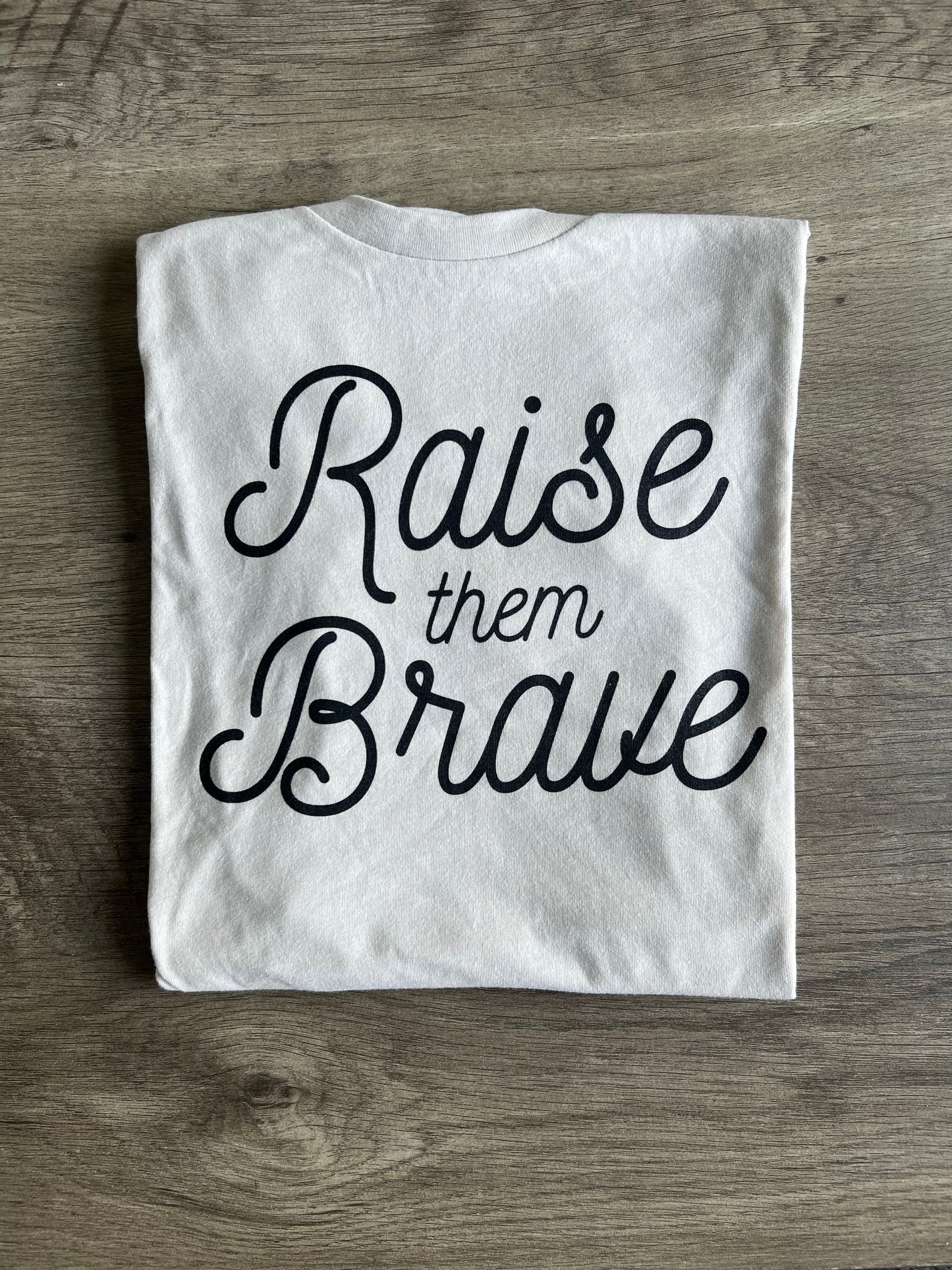 Raise Them Brave Tee- Ash