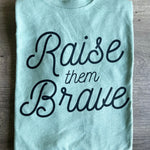 Raise Them Brave Tee- Sage Raising Brave
