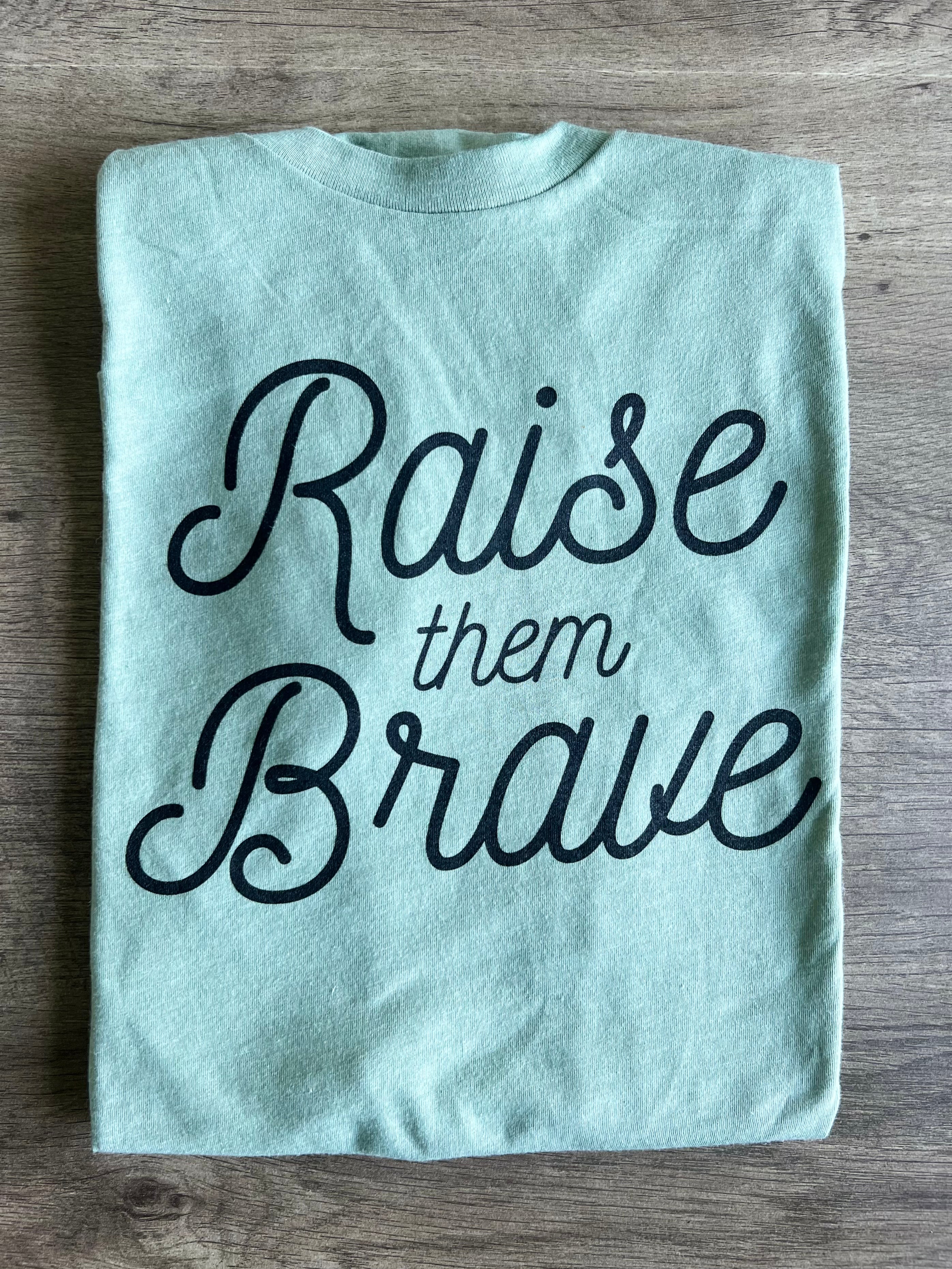 Raise Them Brave Tee- Sage Raising Brave