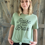 Raise Them Brave Tee- Sage Raising Brave