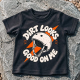Dirt Looks Good on Me Tee