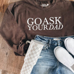 Go Ask Your Dad Crewneck- Chocolate Hey Jude Graphic Tees