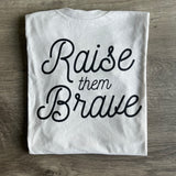 Raise Them Brave Tee- Ash