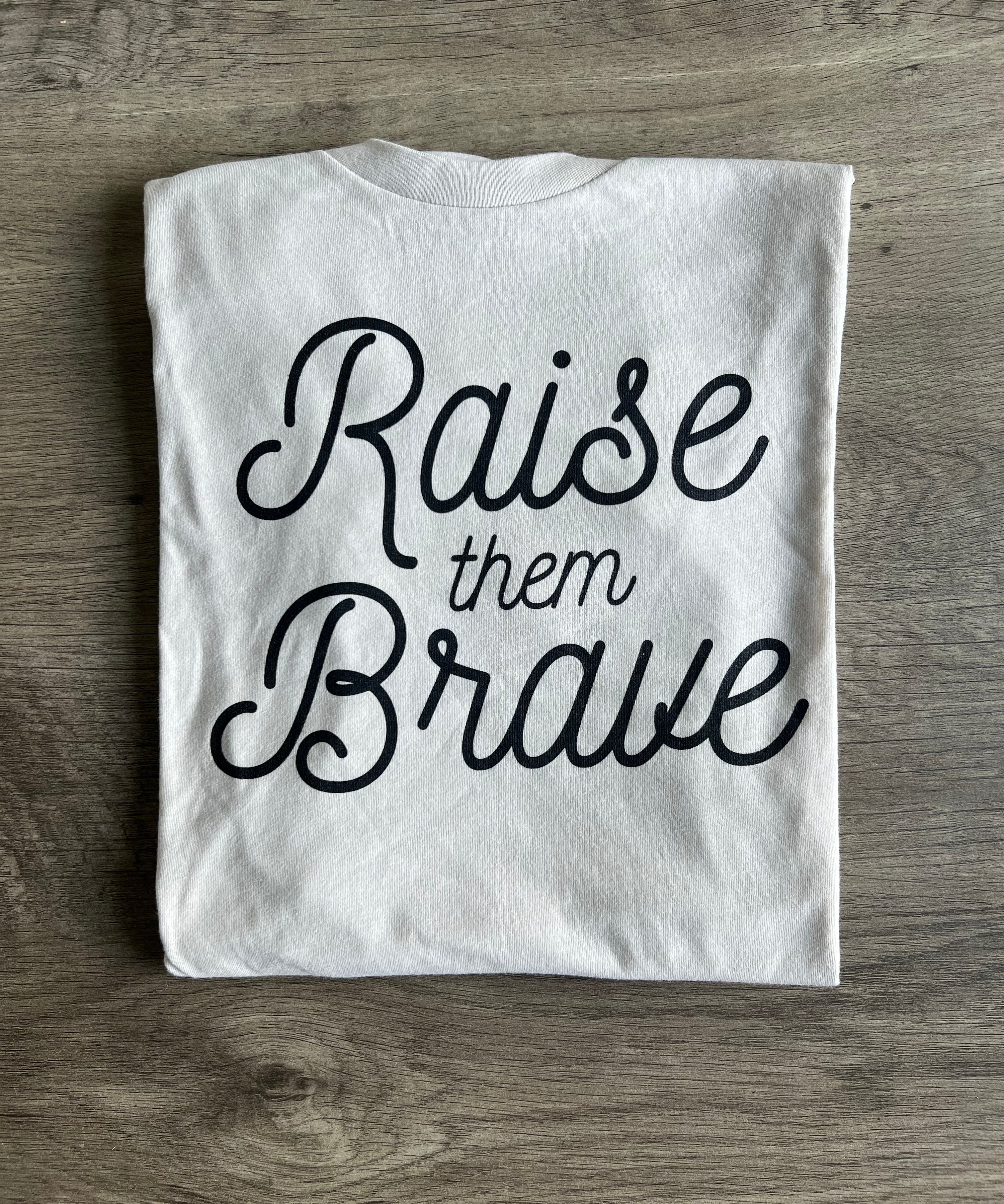 Raise Them Brave Tee- Ash Raising Brave